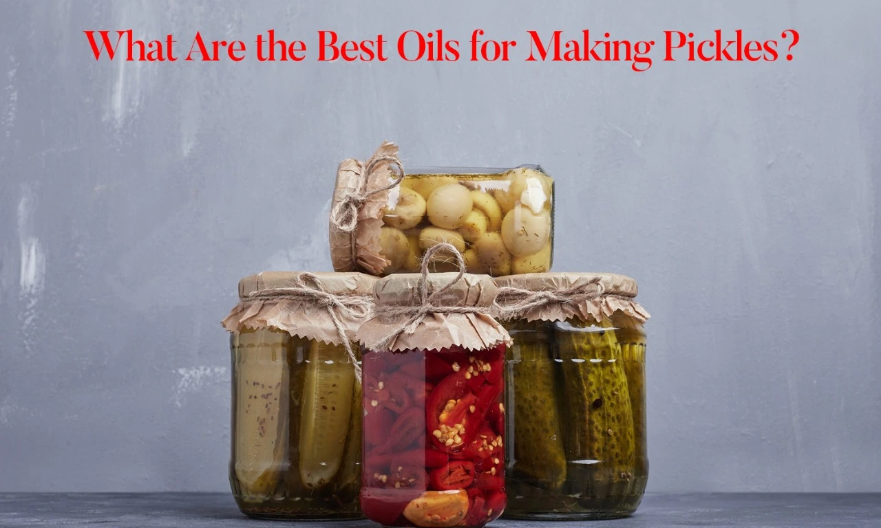 best oils for making pickles