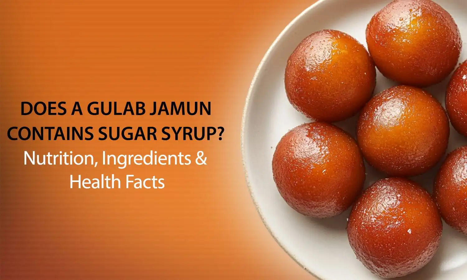 a gulab jamun contains sugar syrup